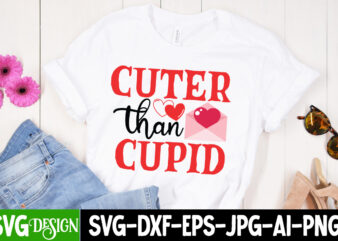 Cuter than Cupid T-Shirt Design, Valentine Quotes, Valentine Sublimation PNG, Valentine SVG Cut File, Valentine day, Love, Retro Valentines