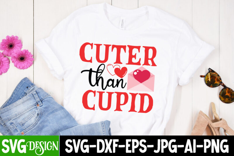 Cuter than Cupid T-Shirt Design, Valentine Quotes, Valentine Sublimation PNG, Valentine SVG Cut File, Valentine day, Love, Retro Valentines