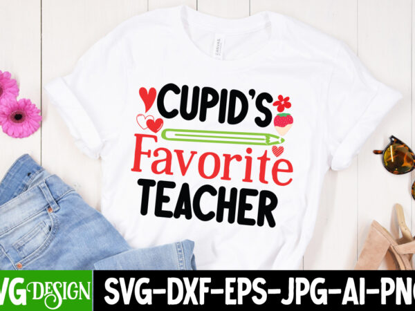 Cupid’s favorite teacher t-shirt design, cupid’s favorite teacher svg design, valentine quotes, valentine sublimation png, valentine svg cut