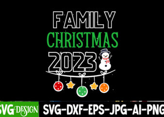 Family Christmas 2023 T-Shirt Design, Family Christmas 2023 SVG Quotes,Christmas T-Shirt Design Funny Christmas SVG Bundle, Christmas sign s