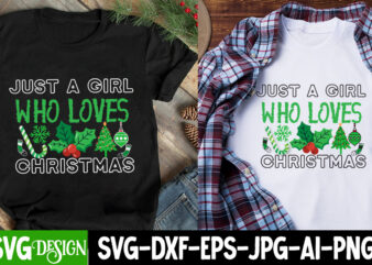 Just a Girl Who Loves Christmas T-Shirt Design ,Just a Girl Who Loves Christmas SVG Design, Christmas T-Shirt Design Funny Christmas SVG B