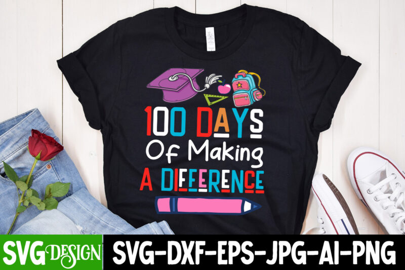 100 Days Of Making a Difference T-Shirt Design, 100 Days Of Making a Difference SVG Design, 100 Days Of Making a Difference Sublimation PNG