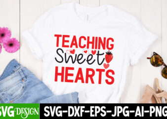 Teaching Sweet Hearts T-Shirt Design, Teaching Sweet Hearts SVG Design, Valentine Quotes, New Quotes, bundle svg, Valentine day, Love, Retro