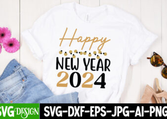 Happy New Year 2024 T-Shirt Design, Happy New Year 2024 SVG Design, New Year SVG,New Year SVG Bundle,Happy New Year 2024, Hello 2024,New yea