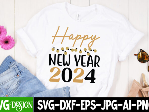 Happy new year 2024 t-shirt design, happy new year 2024 svg design, new year svg,new year svg bundle,happy new year 2024, hello 2024,new yea