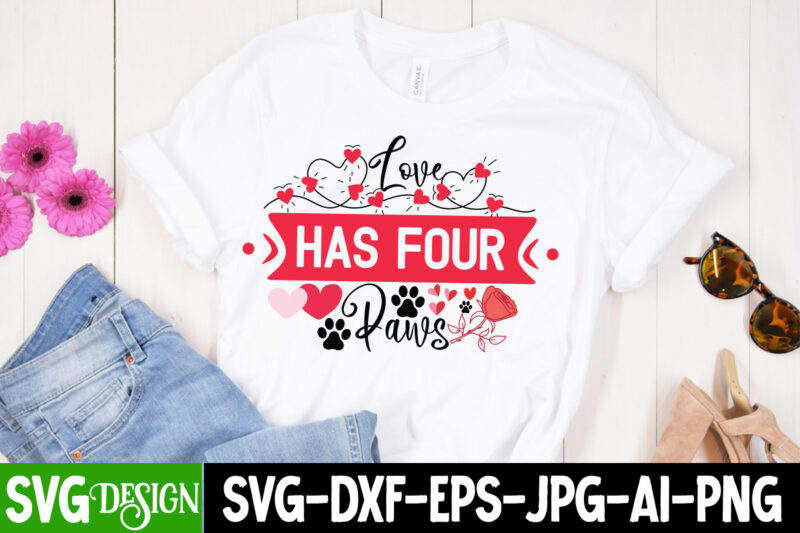 Love Has Four Paws T-Shirt Design, Love Has Four Paws SVG Design, Valentine T-Shirt Design, Valentine Quotes, New Quotes, bundle svg, Valent