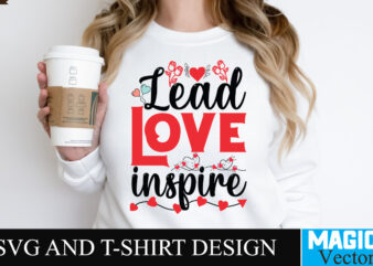 Lead Love inspire SVG Cut File t shirt vector graphic