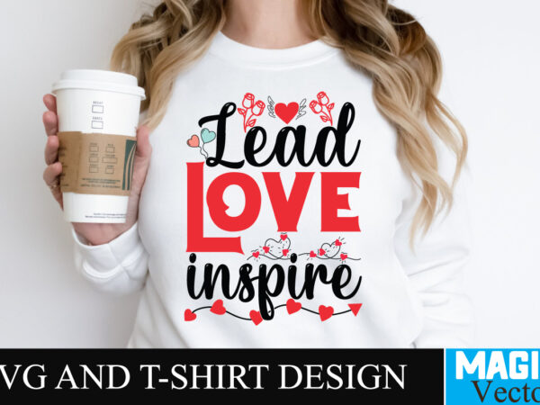 Lead love inspire svg cut file t shirt vector graphic