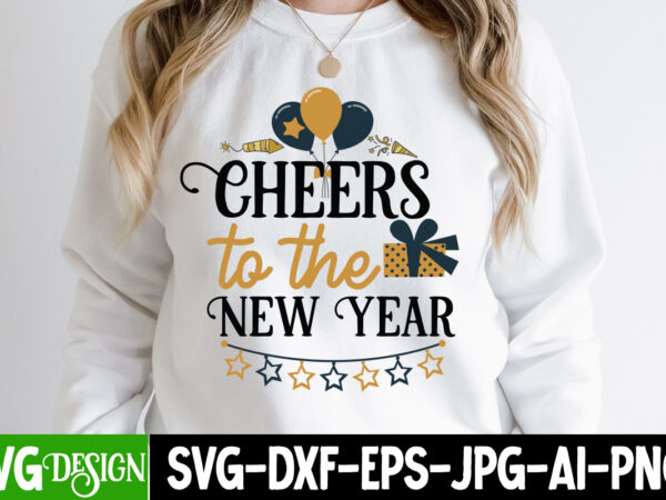 Cheers to the new year t-shirt design, cheers to the new year svg design, new year svg cut file,happy new year svg bundle, 2024 new year sv