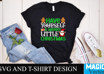 Have Yourself a merry Little Christmas SVG Cut File graphic t shirt