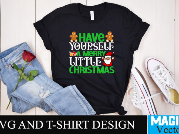 Have yourself a merry little christmas svg cut file graphic t shirt