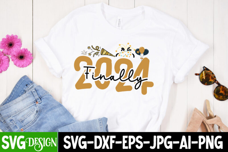 Finally 2024 T-Shirt Design, Finally 2024 SVG Design, Happy New Year 2024 svg,New Year SVG Bundle,New Year SVG, New Year’s SVG,SVG Bundle