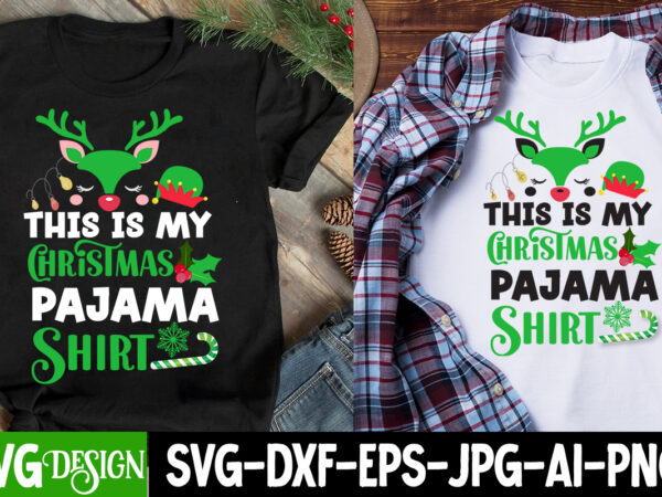 This is my christmas pajama shirt t-shirt design, this is my christmas pajama shirt svg design quotes, svgs,quotes-and-sayings,food-drink,