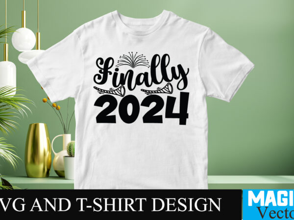 Finally 2024 svg cut file t shirt graphic design