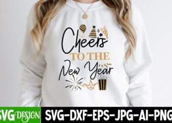 Cheers to the new Year T-Shirt Design, Cheers to the new Year SVG Design, New Year SVG,New Year SVG Bundle,Happy New Year 2024, Hello 2024,N