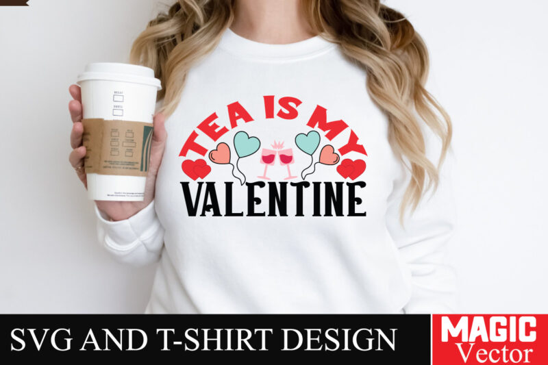 tea is my Valentine SVG Cut File