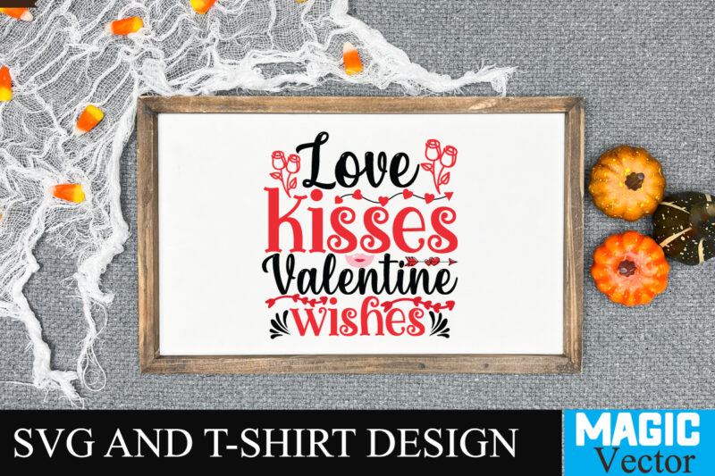 Love Kisses Valentine Wishes SVG Cut File