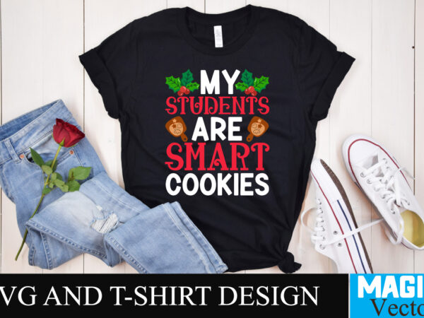My students and smart cookies svg cut file t shirt designs for sale