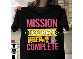 Mission 100 Days Complete T-Shirt Design, Mission 100 Days Complete SVG Cut File, Happy 100 days of School SVG, 100 days of School SVG, 100