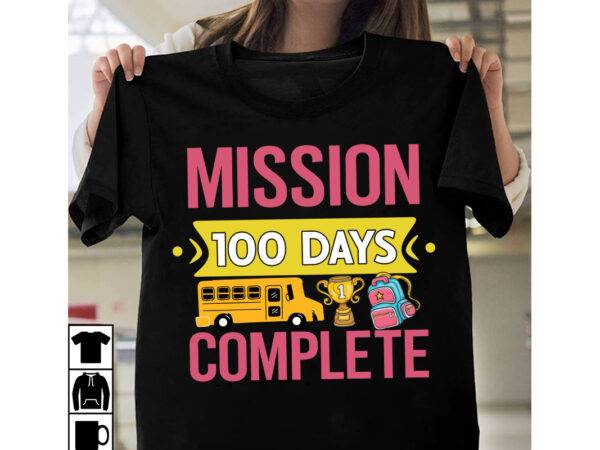 Mission 100 days complete t-shirt design, mission 100 days complete svg cut file, happy 100 days of school svg, 100 days of school svg, 100