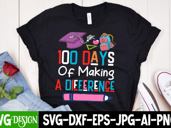 100 days of making a difference t-shirt design, 100 days of making a difference svg design, 100 days of making a difference sublimation png