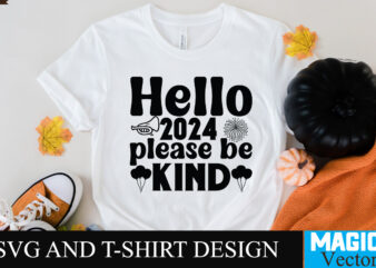 Hello 2024 please be kind SVG Cut File graphic t shirt