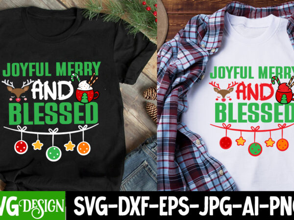Joyful merry and blessed t-shirt design, joyful merry and blessed svg design, christmas svg,christmas svg bundle,merry christmas,winter svg,