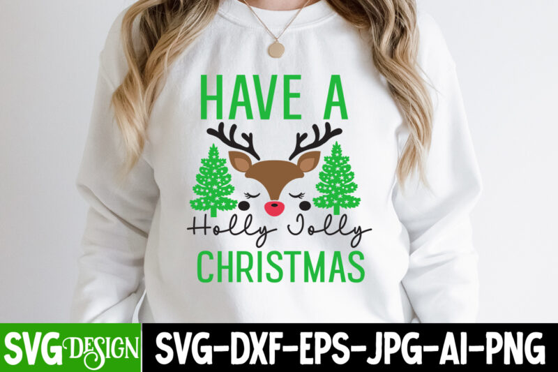 Have a Holly jolly Christmas T-Shirt Design, Have a Holly jolly Christmas SVG Design, Christmas T-Shirt Design, Christmas T-Shirt Design bun