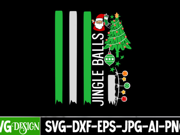 Jingle balls t-shirt design, jingle balls svg design, christmas t-shirt design funny christmas svg bundle, christmas sign svg , merry christ