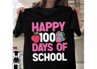 Happy 100 Days of School T-Shirt Design, Happy 100 Days of School SVG Cut File, 100 Days of School svg, 100 Days of Making a Difference svg