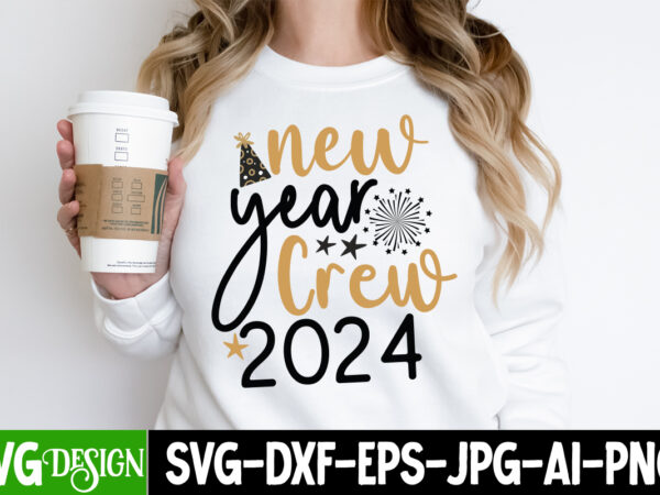 New year crew 2024 t-shirt design, new year crew 2024 svg design, new year svg,new year svg bundle,happy new year 2024, hello 2024,new year