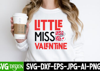 Little Miss Valentine T-Shirt Design , Little Miss Valentine SVG Cut File, Valentine’s Day SVG Bundle, Valentine svg bundle, Valentine Day