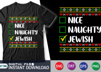 Christmas Nice Naughty Jewish ugly christmas Shirt, Naughty, Jewish, Nice, ugly christmas svg shirt print template t shirt vector file