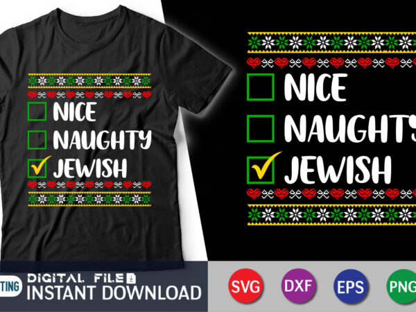 Christmas nice naughty jewish ugly christmas shirt, naughty, jewish, nice, ugly christmas svg shirt print template t shirt vector file