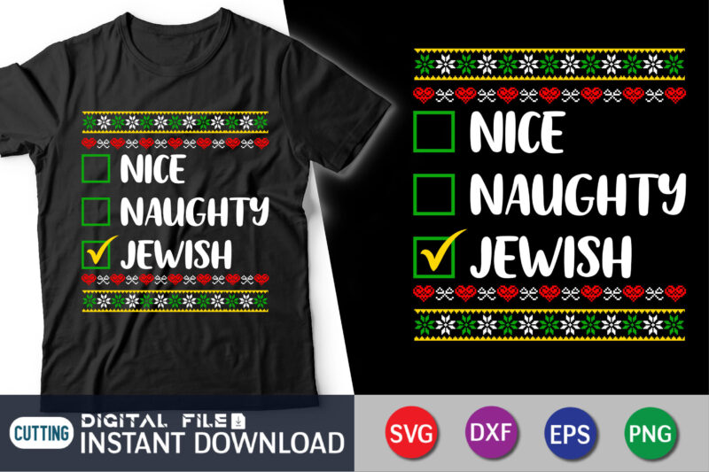 Christmas Nice Naughty Jewish ugly christmas Shirt, Naughty, Jewish, Nice, ugly christmas svg shirt print template