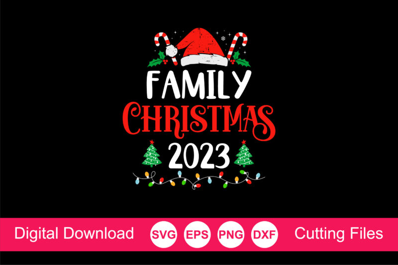 Family Christmas 2023 T-Shirt, Family Christmas svg, Matching Family Christmas Shirts svg, Christmas svg, Merry Christmas, Family Christmas