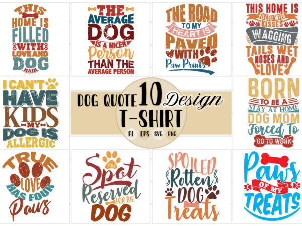 Dog animals t shirt design dog paws gift, wildlife dog greeting typography design gift for mom, dog mom funny dog gift quote