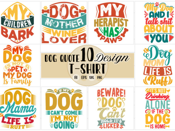 Typography design dog shirts, funny pet t shirts quote wildlife best friend gift for dog 10 quote design vector art