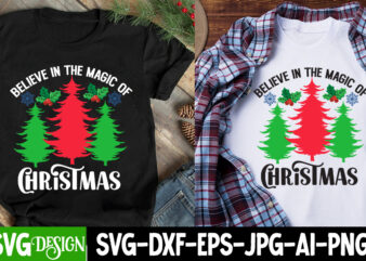 Believe In the Magic Of Christmas T-Shirt Design, Believe In the Magic Of Christmas SVG Design , Christmas T-Shirt Design, Christmas T-Shi
