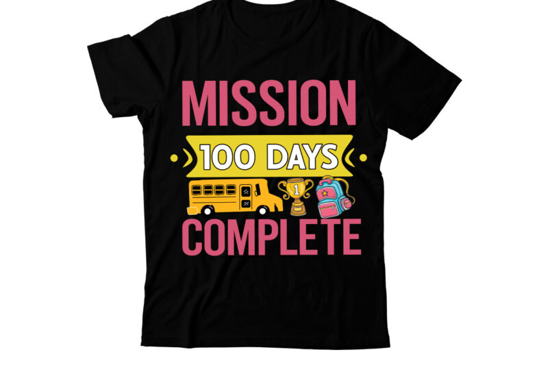 Mission 100 Days Complete T-Shirt Design, Mission 100 Days Complete SVG Cut File, Happy 100 days of School SVG, 100 days of School SVG, 100