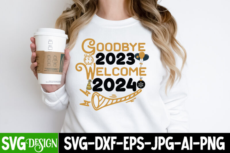 Goodbye 2023 Welcome 2024 T-Shirt Design, Goodbye 2023 Welcome 2024 SVG Design, Happy New Year 2024 svg,New Year SVG Bundle,New Year SVG