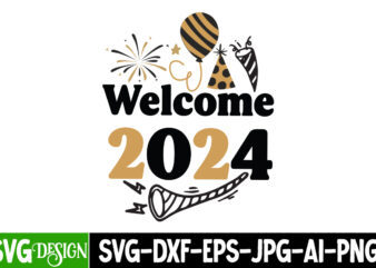 Welcome 2024 T-Shirt Design, Welcome 2024 SVG Cut File, Happy New Year 2024 SVG Bundle,New Years SVG Bundle, Happy New Year 2024 svg, 2024 N