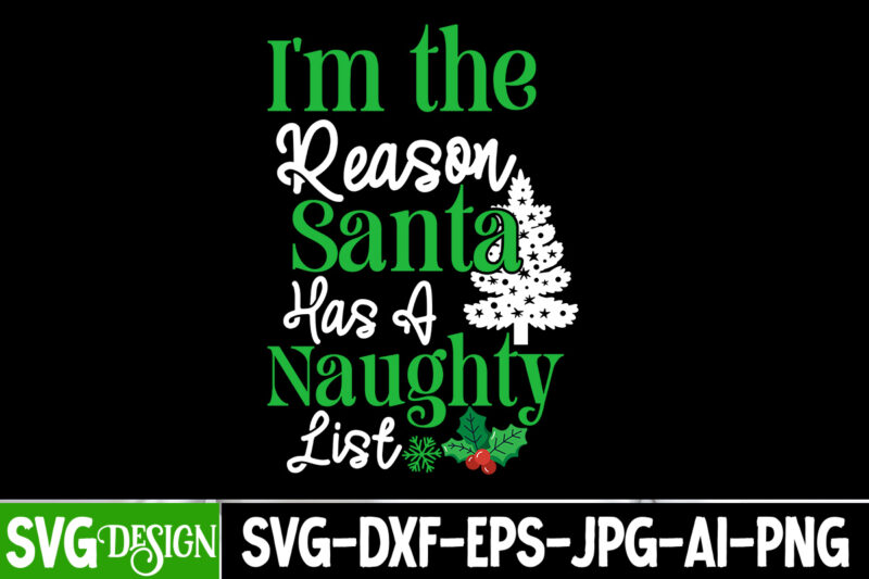 I’m the Reason Santa Has a Naughty List T-Shirt Design, I’m the Reason Santa Has a Naughty List SVG Design, I’m the Reason Santa Has a Naugh