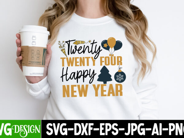 Twenty twenty four happy new year t-shirt design, twenty twenty four happy new year svg design, happy new year 2024 svg bundle,new years s