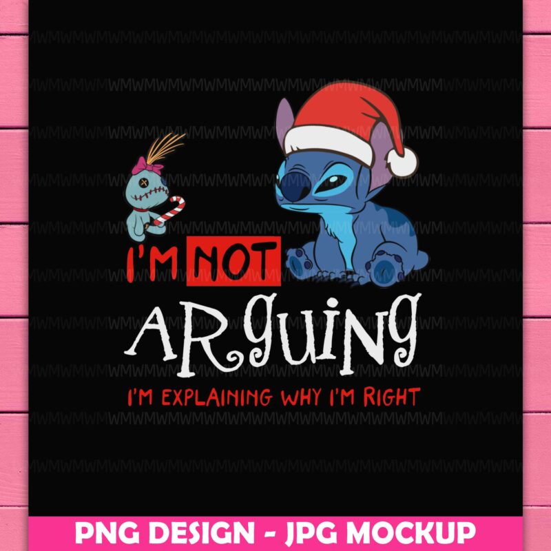 Stitch Wear Hat Christmas I’m Not Arquing I’m Explaining Why I’m Right Design PNG Shirt