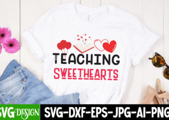 Teaching Sweethearts T-Shirt Design, Teaching Sweethearts SVG Design, Valentine Quotes, Valentine Sublimation PNG, Valentine SVG Cut File, V