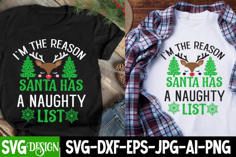 I’m The Reason Santa Has a Naughty List T-Shirt Design, I’m The Reason Santa Has a Naughty List SVG Design, Christmas T-Shirt Design