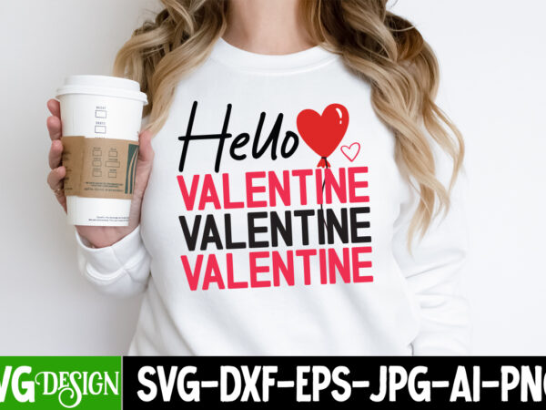 Hello valentine t-shirt design, hello valentine svg cut file, hello valentine sublimation , xoxo t-shirt design, valentine quotes, valentine