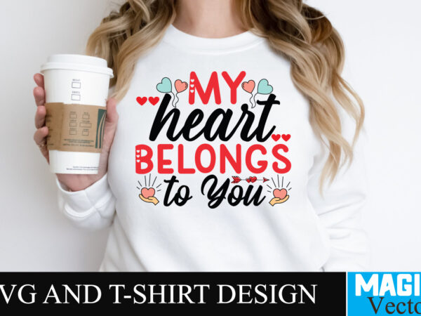 My heart belongs to you svg cut file t shirt designs for sale