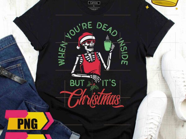 Skeleton hot coffee chillin christmas when you’re dead inside but it’s christmas design png shirt